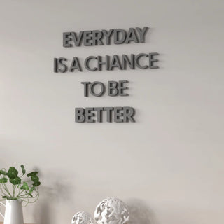 Modern 3D Typography Decor | "EVERYDAY IS A CHANCE TO BE BETTER"